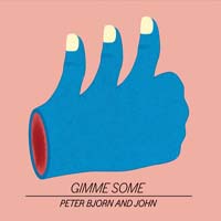 Peter Bjorn And John — Gimme Some
